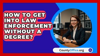 How To Get Into Law Enforcement Without A Degree  CountyOfficeorg [upl. by Eanyl]