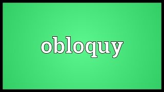 Obloquy Meaning [upl. by Sucrad]