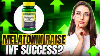 Melatonin for Egg Quality and IVF success [upl. by Alarice]