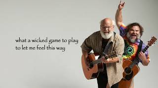 Tenacious D  Wicked Game Lyrics [upl. by Ripleigh596]