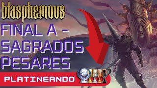 Blasphemous  Final A  Sagrados Pesares [upl. by Meares]