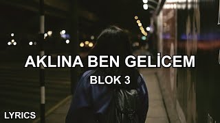 BLOK3  aklına ben gelicem Sözleri [upl. by Ebberta195]