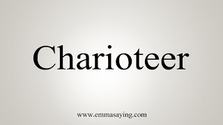 How To Say Charioteer [upl. by Yeuh]