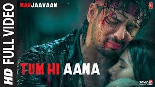 Tum Hi Aana Full Video  Marjaavaan  Riteish D Sidharth M Tara S  Jubin N  Payal Dev Kunaal V [upl. by Jehanna]