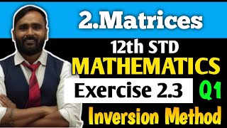 12th MATHEMATICS  2MATRICES  Exercise 23  Q1  Inversion method  PRADEEP GIRI SIR [upl. by Mulford379]