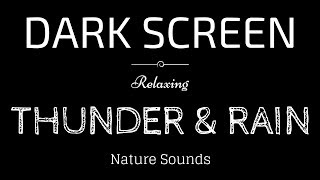 THUNDER and RAIN Sounds for Sleeping BLACK SCREEN  Sleep and Relaxation  Dark Screen Nature Sounds [upl. by Chirlin825]