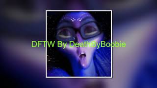 DFTW By DeathByBoobie [upl. by Siaht]