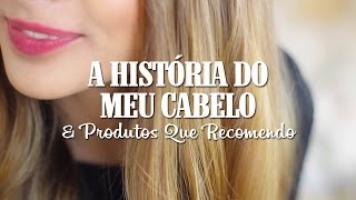 A História do Meu Cabelo  Fotos Antigas  Produtos  A Maria Vaidosa [upl. by Nahshunn664]