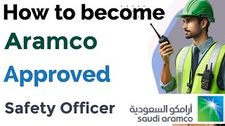 How to become a Saudi Aramco approved Safety Officer  Aramco approved Safety Officer [upl. by Eirhtug]