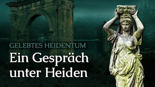 Ein Gespräch unter Heiden Gelebtes Heidentum [upl. by Rialcnis]