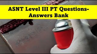 ASNT Penetrant Testing PT Level III Questions answers mock exams bank [upl. by Adnael257]