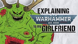 Explaining NURGLE To My Girlfriend  Warhammer 40k Lore [upl. by Ennagrom]