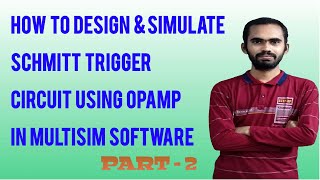 HOW TO DESIGN amp SIMULATE SCHMITT TRIGGER CIRCUIT USING OP AMP IN MULTISIM SOFTWARE  PART2 [upl. by Hildegarde]