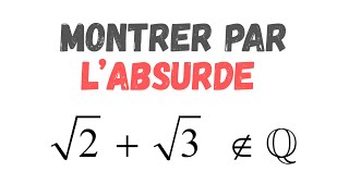 Montrer par Absurde que   √2  √3  nappartient pas à Q [upl. by Giulio]