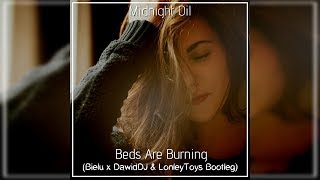 Midnight Oil  Beds Are Burning Bielu x DawidDJ amp LonleyToys Bootleg [upl. by Allisirp]