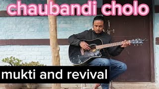 chaubandi cholo  mukti amp revival  cover [upl. by Ettenoj]