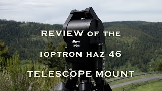 REVIEW of iOPTRON HAZ 46 TELESCOPE MOUNT [upl. by Tillie]