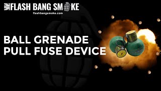 Ball Grenade  Pull Fuse Device [upl. by Clair]