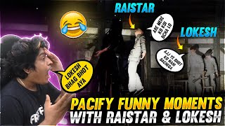 PACIFY FUNNY MOMENTS WITH RAISTAR amp LOKESH [upl. by Nikolas]