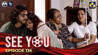 SEE YOU  EPISODE 136  සී යූ  19th September 2024 [upl. by Netsirt840]