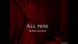 All Mine  super slowed   by PLAZA [upl. by Neitsabes222]