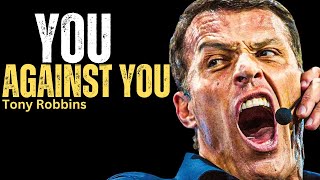 YOU AGAINST YOU  Powerful Motivational Speech  TONY ROBBINS [upl. by Esmaria22]