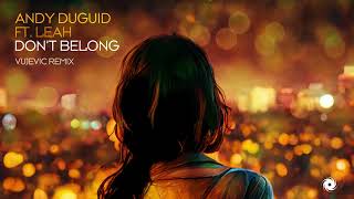 Andy Duguid feat Leah  Dont Belong Vujevic Remix [upl. by Francyne]