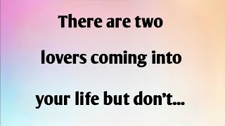 THERE ARE TWO LOVERS COMING INTO YOUR LIFE BUT DONT [upl. by Foote]