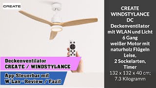 CREATE WINDSTYLANCE DC  Review Das Smarteste DeckenventilatorSystem mit WLAN und Licht [upl. by Eliak]