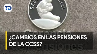 Nuevos cambios para las pensiones de la CCSS [upl. by Nerehs]