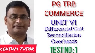 PG TRB COMMERCE UNIT VI COST ACCOUNTING DIFFERENTIAL COSTING RECONCILIATION OVERHEADS [upl. by Nette176]