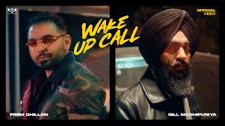 WAKE UP CALL Official Video Gill Madhipuriya ft Prem Dhillon  Inder Dhammu [upl. by Sellig756]