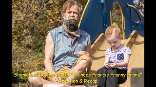 Shameless Review 11x03 quotFrances Francis Franny Frankquot Reaction amp Recap [upl. by Anitnahs]