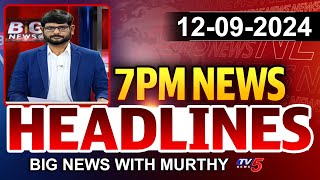 7PM News Headlines by Murthy  Big News Debate  TV5 News [upl. by Berke603]