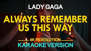 Always Remember Us This Way Karaoke  Lady Gaga [upl. by Nyvrem]