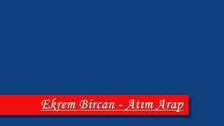 Ekrem Bircan  Atım Arap [upl. by Bundy]