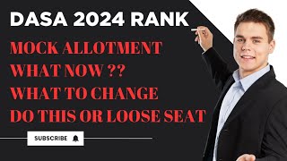 DASA MOCK ALLOTMENT 2024  WHAT NOW  CHANGES REQUIRED  dasa [upl. by Meridith]