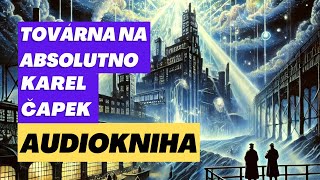 Karel Čapek  Továrna na absolutno AUDIOKNIHA [upl. by Nidnal]