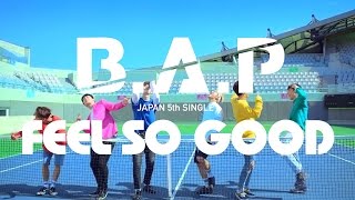 【MV】BAP「FEEL SO GOOD」Full Ver JAPAN 5TH SINGLE  20160713 [upl. by Nwahsear269]