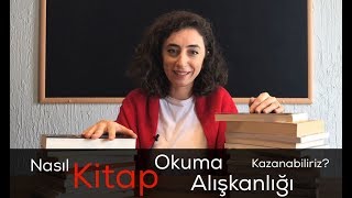 Kitap Okuma Alışkanlığı Nasıl Kazanılır [upl. by Cynde]