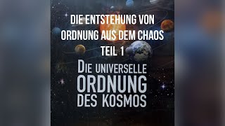 Axel Klitzke  Die universelle Ordnung des Kosmos  Die Entstehung von Ordnung aus dem Chaos Teil1 [upl. by Labors863]