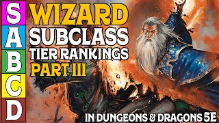 Wizard Subclass Tier Ranking Part 3 in Dungeons and Dragons 5e [upl. by Ettenhoj556]