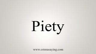 How To Say Piety [upl. by Lj800]