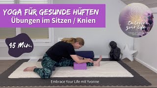 Yin und Yang Yoga  45 Min Wichtig für gesunde und mobile Hüften  Übungen im Sitzen und Knien [upl. by Garber]