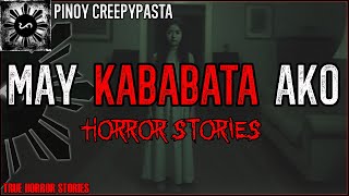 MAY KABABATA AKO  Tagalog Horror Stories  Pinoy Creepypasta [upl. by Enyt702]