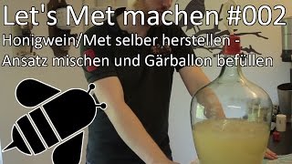 Lets Met machen  002  HonigweinMet selber herstellen  Ansatz mischen und Gärballon befüllen [upl. by Occir332]