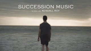 Succession Music to Feel Like Kendall Roy [upl. by Ahsemrak]