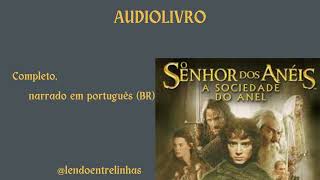 Audiolivro O SENHOR DOS ANÉIS A SOCIEDADE DO ANEL  PARTE II CAP 8 A 10 FINAL [upl. by Hgielah281]