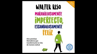 Maravillosamente Imperfecto Escandalosamente Feliz Audiolibro de Walter Riso [upl. by Finny]