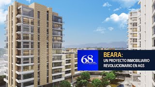 Beara un Proyecto Inmobiliario Revolucionario en Aguascalientes [upl. by Hairehcaz]